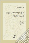 Architetture musicali. Ascoltar leggendo libro