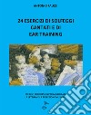 24 esercizi di solfeggi cantati e di ear training. Esercizi progressivi per migliorare la lettura e la percezione musicale libro