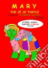 Mary the Je Je turtle. Attività giochi esercizi in inglese. Ediz. bilingue. Con audio libro