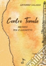 Centro tonale. Metodo per clarinetto. Vol. B