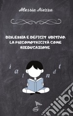 Dislessia e deficit uditivo. La psicomotricità come rieducazione