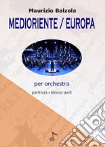Medioriente Europa. Per orchestra, Partitura e parti