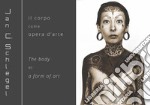 Jan Schlegel. Il corpo come opera d'arte-The body as a form of art. Ediz. bilingue