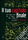 Il tuo capitolo finale. Testi degli studenti dei Licei Majarana, Plauto e Peano libro