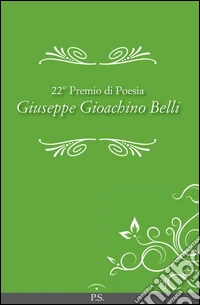 22° Premio di poesia «Giuseppe Gioachino Belli» libro