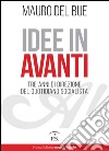 Idee in Avanti. Tre anni di direzione del quotidiano socialista libro di Del Bue Mauro