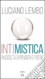 Intimistica. Raccolta di pensieri e poesie