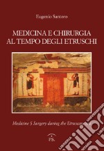 Medicina e chirurgia al tempo degli etruschi. Ediz. italiana e inglese libro