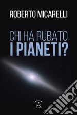 Chi ha rubato i pianeti? libro