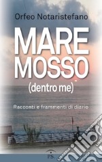 Mare mosso (dentro me). Racconti e frammenti di diario libro