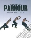 Parkour beyond your limits. Ediz. italiano e inglese libro