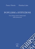 Populismi e Istituzioni. Una lettura storico istituzionale della democrazia libro