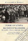 Forse un'utopia ma non un'illusione. Gli anni '60 e '70 tra i metalmeccanici Uilm e Flm libro