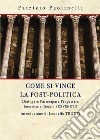 Come si vince la post-politica. Dialogare partecipare progettare. Interviste a Giorgio Benvenuto libro