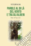 Parole al di là del vento e tra gli alberi. Itinerario poetico libro