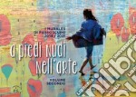 A piedi nudi nell'arte. Vol. 2: I murales di Passoscuro 2019/2021 libro