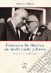 Francesco De Martino un intellettuale politico libro di Alosco Antonio