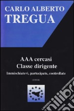 AAA cercasi classe dirigente. Immischiatevi, partecipate, controllate libro