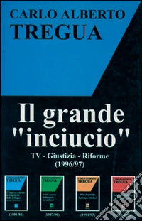 Il grande «inciucio». Tv, giustizia, riforme libro