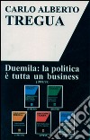 Duemila. La politica è tutta un business libro di Tregua Carlo Alberto