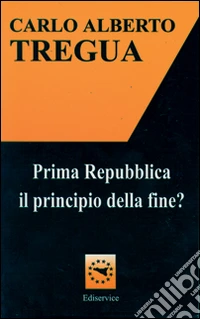 Prima Repubblica. Il principio della fine? libro