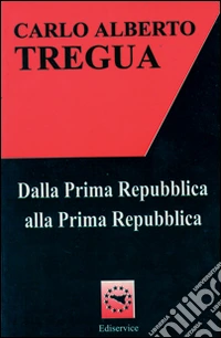Dalla prima Repubblica alla prima Repubblica
