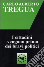 I cittadini vengono prima dei bravi politici libro