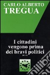 I cittadini vengono prima dei bravi politici libro