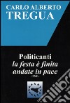 Politicanti la festa è finita andate in pace libro