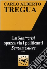 La «santacrisi» spazza via i politicanti «senzamestiere» libro