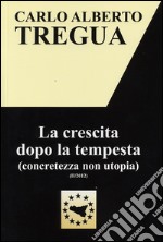 La crescita dopo la tempesta (concretezza non utopia) libro