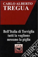 Bell'Italia di Torriglia tutti la vogliono nessuno la piglia libro