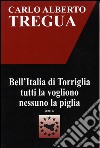 Bell'Italia di Torriglia tutti la vogliono nessuno la piglia libro