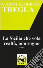 La Sicilia che vola realtà, non sogno libro