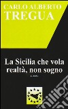 La Sicilia che vola realtà, non sogno libro