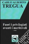 Fuori i privilegiati avanti i meritevoli libro