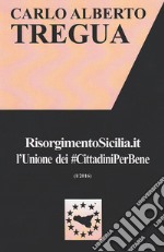 Risorgimento Sicilia.it. L'unione dei #CittadiniPerBene libro