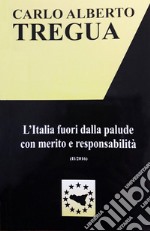 L'Italia fuori dalla palude con merito e responsabilità libro