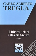 I diritti urlati, i doveri taciuti libro