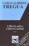 I diritti urlati, i doveri taciuti libro di Tregua Carlo Alberto Fisichella M. F. (cur.)