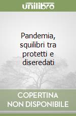 Pandemia, squilibri tra protetti e diseredati libro
