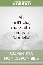 Ahi bell'Italia, ma è tutto un gran "bordello" libro