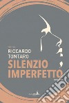 Silenzio imperfetto libro