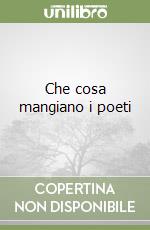 Che cosa mangiano i poeti libro