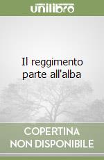 Il reggimento parte all'alba