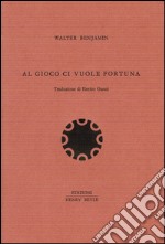 Al gioco ci vuole fortuna libro