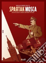 Spartak Mosca. Storie di calcio e potere nell'URSS di Stalin libro