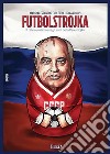 Futbolstrojka. Il calcio sovietico negli anni della Perestrojka libro