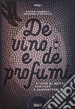 De vino e de profumi. Storie di notti, sbronze e sampietrini libro