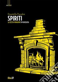 Spiriti. La sesta indagine di Nunziata libro